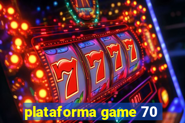 plataforma game 70